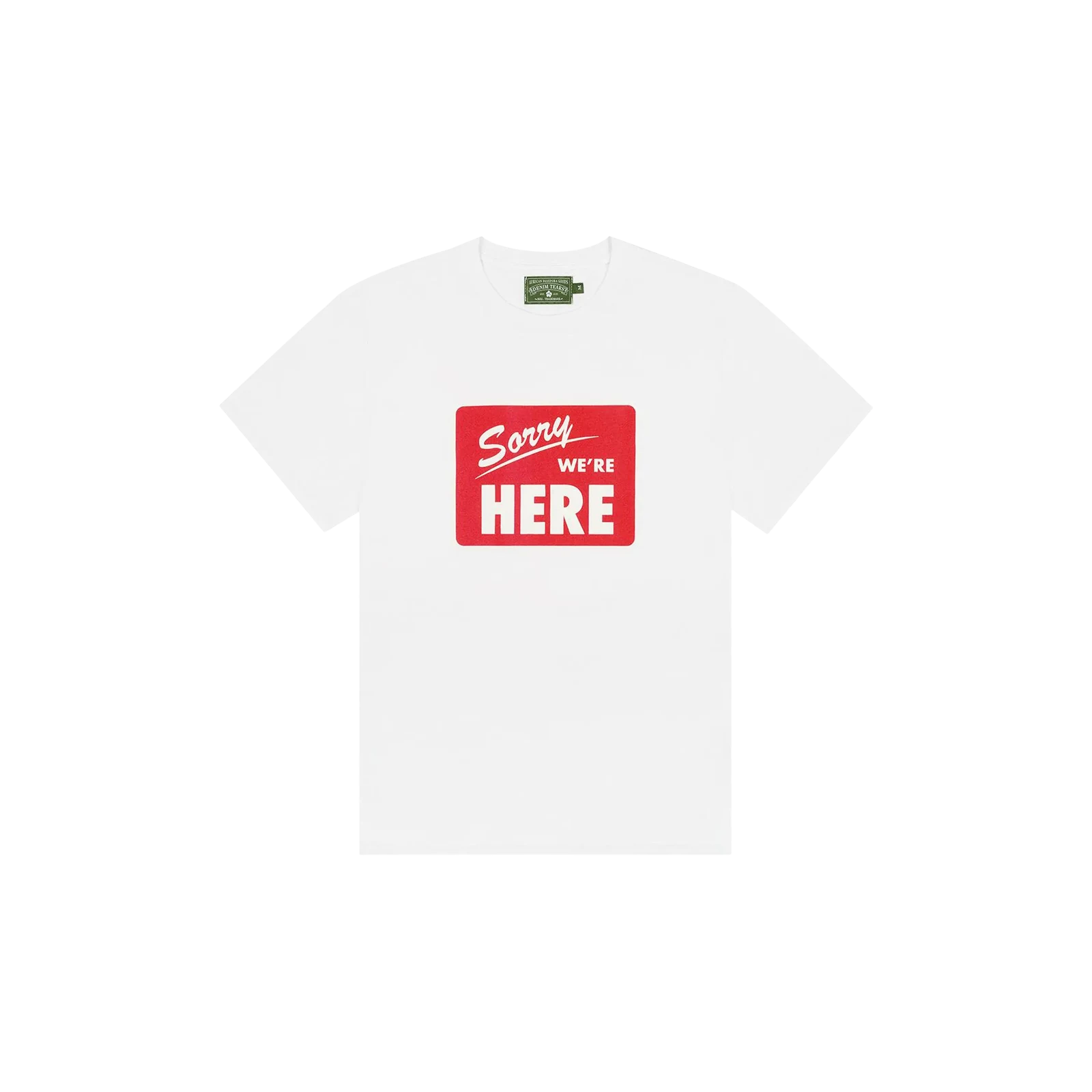 SORRY WE’RE HERE TEE « WHITE »